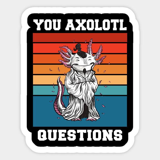 You Axolotl Questions Funny Axolotl Retro 90s 80s Vintage Sticker by FunnyUSATees